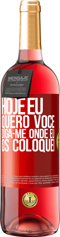 29,95 € | Vinho rosé Edição ROSÉ Hoje eu quero você. Diga-me onde eu os coloquei Etiqueta Vermelha. Etiqueta personalizável Vinho jovem Colheita 2024 Tempranillo