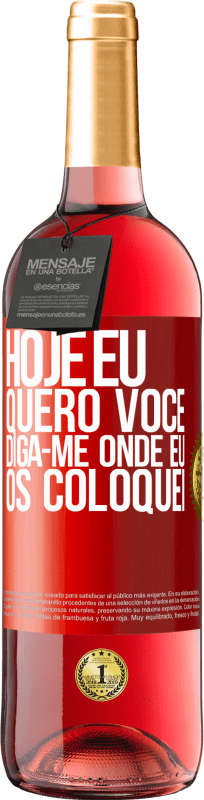 29,95 € | Vinho rosé Edição ROSÉ Hoje eu quero você. Diga-me onde eu os coloquei Etiqueta Vermelha. Etiqueta personalizável Vinho jovem Colheita 2025 Tempranillo