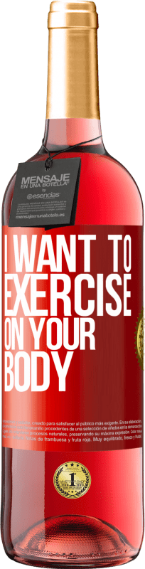 29,95 € | Rosé Wine ROSÉ Edition I want to exercise on your body Red Label. Customizable label Young wine Harvest 2025 Tempranillo