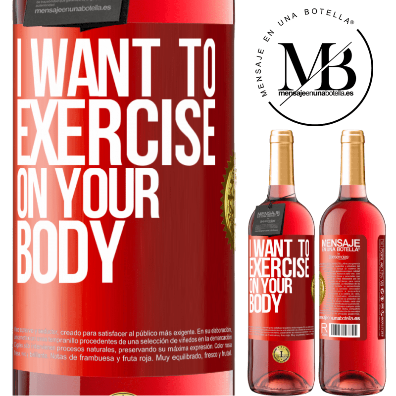 24,95 € Free Shipping | Rosé Wine ROSÉ Edition I want to exercise on your body Red Label. Customizable label Young wine Harvest 2021 Tempranillo
