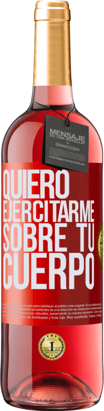 29,95 € | Vino Rosado Edición ROSÉ Quiero ejercitarme sobre tu cuerpo Etiqueta Roja. Etiqueta personalizable Vino joven Cosecha 2023 Tempranillo