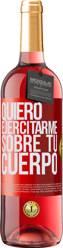 29,95 € | Vino Rosado Edición ROSÉ Quiero ejercitarme sobre tu cuerpo Etiqueta Roja. Etiqueta personalizable Vino joven Cosecha 2024 Tempranillo