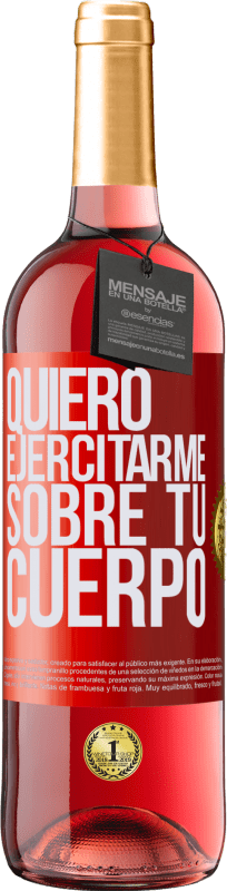 29,95 € | Vino Rosado Edición ROSÉ Quiero ejercitarme sobre tu cuerpo Etiqueta Roja. Etiqueta personalizable Vino joven Cosecha 2025 Tempranillo