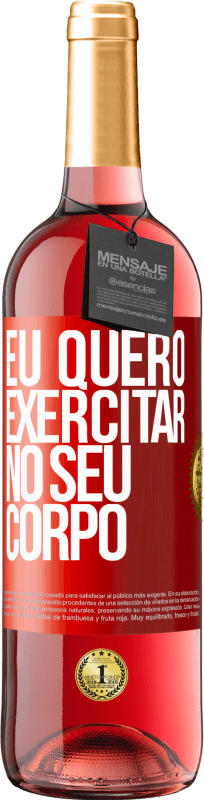 29,95 € | Vinho rosé Edição ROSÉ Eu quero exercitar no seu corpo Etiqueta Vermelha. Etiqueta personalizável Vinho jovem Colheita 2023 Tempranillo
