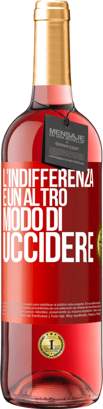 29,95 € | Vino rosato Edizione ROSÉ L'indifferenza è un altro modo di uccidere Etichetta Rossa. Etichetta personalizzabile Vino giovane Raccogliere 2024 Tempranillo