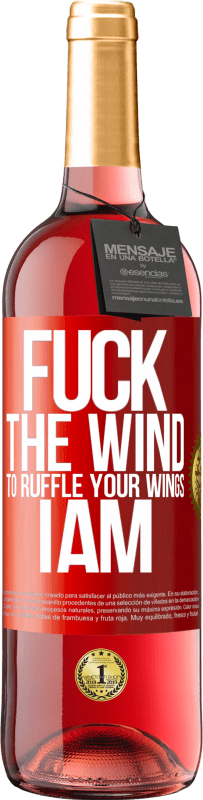 29,95 € Free Shipping | Rosé Wine ROSÉ Edition Fuck the wind, to ruffle your wings, I am Red Label. Customizable label Young wine Harvest 2022 Tempranillo