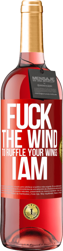 29,95 € Free Shipping | Rosé Wine ROSÉ Edition Fuck the wind, to ruffle your wings, I am Red Label. Customizable label Young wine Harvest 2025 Tempranillo