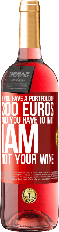 «如果您有300欧元的投资组合，但其中有10个，我不是您的酒» ROSÉ版
