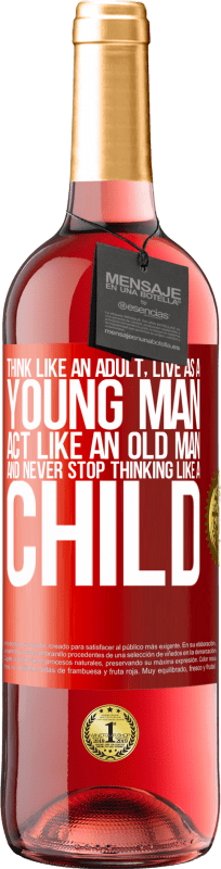 29,95 € | Rosé Wine ROSÉ Edition Think like an adult, live as a young man, act like an old man and never stop thinking like a child Red Label. Customizable label Young wine Harvest 2023 Tempranillo