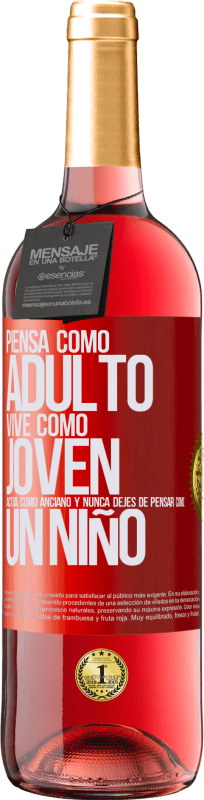 29,95 € | Vino Rosado Edición ROSÉ Piensa como adulto, vive como joven, actúa como anciano y nunca dejes de pensar como un niño Etiqueta Roja. Etiqueta personalizable Vino joven Cosecha 2024 Tempranillo