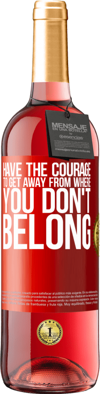 29,95 € | Rosé Wine ROSÉ Edition Have the courage to get away from where you don't belong Red Label. Customizable label Young wine Harvest 2024 Tempranillo