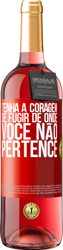 29,95 € | Vinho rosé Edição ROSÉ Tenha a coragem de fugir de onde você não pertence Etiqueta Vermelha. Etiqueta personalizável Vinho jovem Colheita 2025 Tempranillo