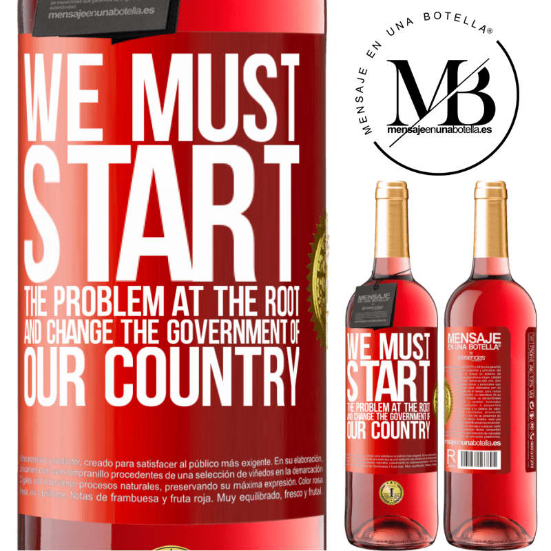 24,95 € Free Shipping | Rosé Wine ROSÉ Edition We must start the problem at the root, and change the government of our country Red Label. Customizable label Young wine Harvest 2021 Tempranillo