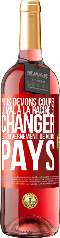 «Nous devons couper le mal à la racine et changer le gouvernement de notre pays» Édition ROSÉ