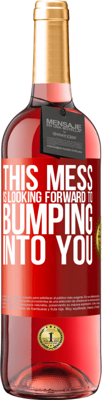 29,95 € Free Shipping | Rosé Wine ROSÉ Edition This mess is looking forward to bumping into you Red Label. Customizable label Young wine Harvest 2025 Tempranillo