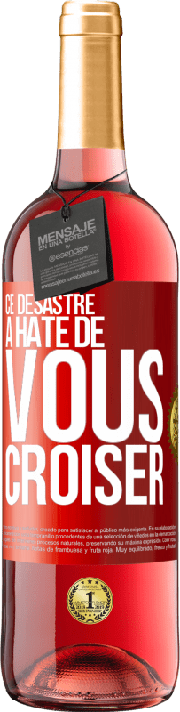 29,95 € Envoi gratuit | Vin rosé Édition ROSÉ Ce désastre a hâte de vous croiser Étiquette Rouge. Étiquette personnalisable Vin jeune Récolte 2025 Tempranillo