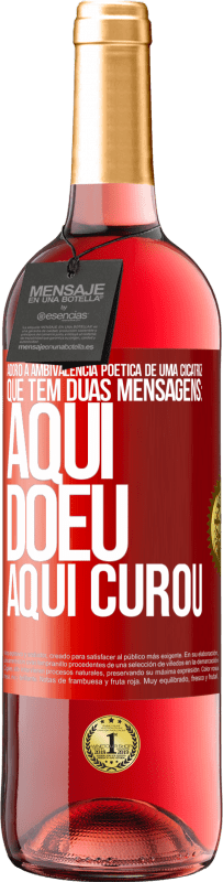 29,95 € | Vinho rosé Edição ROSÉ Adoro a ambivalência poética de uma cicatriz, que tem duas mensagens: aqui doeu, aqui curou Etiqueta Vermelha. Etiqueta personalizável Vinho jovem Colheita 2024 Tempranillo