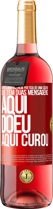 29,95 € | Vinho rosé Edição ROSÉ Adoro a ambivalência poética de uma cicatriz, que tem duas mensagens: aqui doeu, aqui curou Etiqueta Vermelha. Etiqueta personalizável Vinho jovem Colheita 2025 Tempranillo
