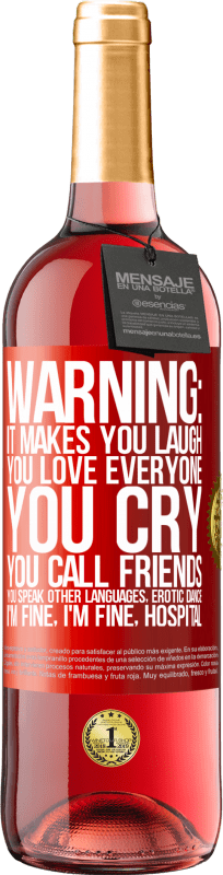 29,95 € | Rosé Wine ROSÉ Edition Warning: it makes you laugh, you love everyone, you cry, you call friends, you speak other languages, erotic dance, I'm fine Red Label. Customizable label Young wine Harvest 2024 Tempranillo