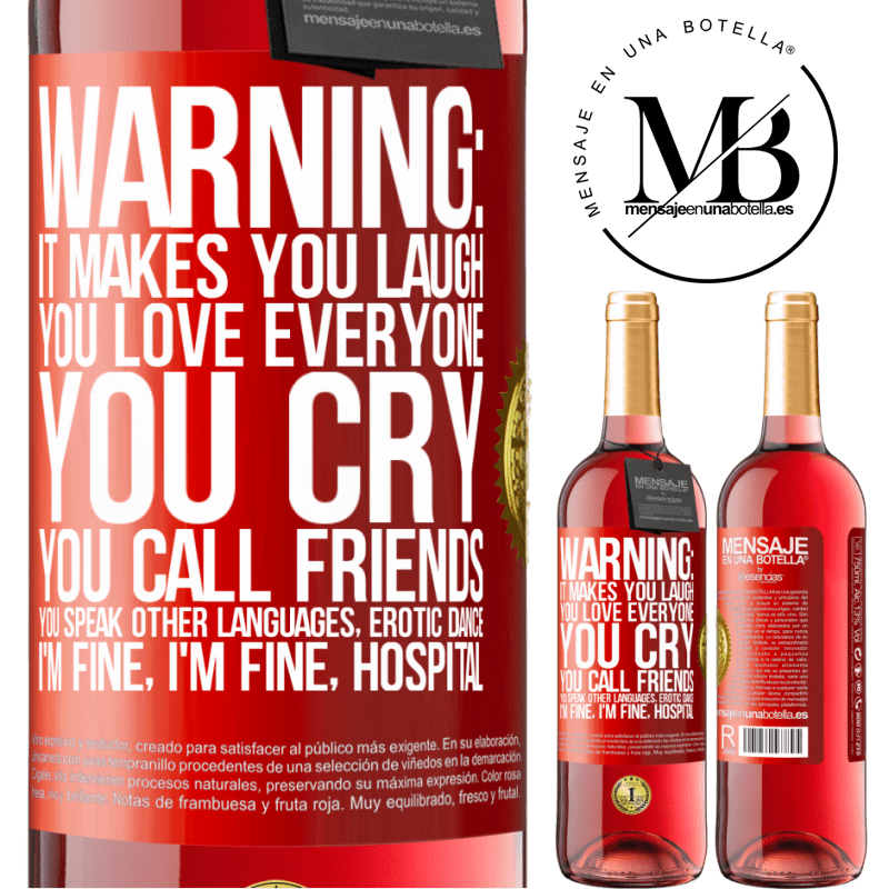 29,95 € Free Shipping | Rosé Wine ROSÉ Edition Warning: it makes you laugh, you love everyone, you cry, you call friends, you speak other languages, erotic dance, I'm fine Red Label. Customizable label Young wine Harvest 2022 Tempranillo