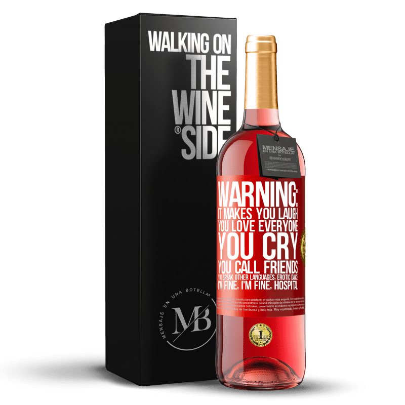 29,95 € Free Shipping | Rosé Wine ROSÉ Edition Warning: it makes you laugh, you love everyone, you cry, you call friends, you speak other languages, erotic dance, I'm fine Red Label. Customizable label Young wine Harvest 2022 Tempranillo