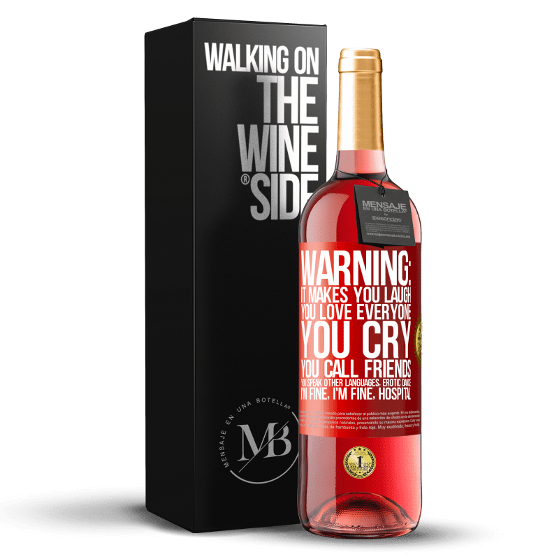 29,95 € Free Shipping | Rosé Wine ROSÉ Edition Warning: it makes you laugh, you love everyone, you cry, you call friends, you speak other languages, erotic dance, I'm fine Red Label. Customizable label Young wine Harvest 2025 Tempranillo