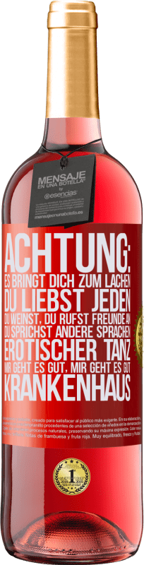 29,95 € Kostenloser Versand | Roséwein ROSÉ Ausgabe Achtung: es bringt dich zum Lachen, du liebst jeden, du weinst, du rufst Freunde an, du sprichst andere Sprachen, erotischer Rote Markierung. Anpassbares Etikett Junger Wein Ernte 2025 Tempranillo