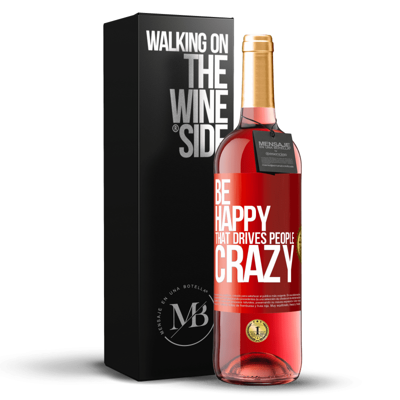 29,95 € Free Shipping | Rosé Wine ROSÉ Edition Be happy. That drives people crazy Red Label. Customizable label Young wine Harvest 2022 Tempranillo