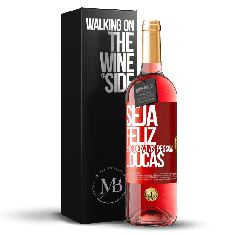 29,95 € Envio grátis | Vinho rosé Edição ROSÉ Seja feliz. Isso deixa as pessoas loucas Etiqueta Vermelha. Etiqueta personalizável Vinho jovem Colheita 2024 Tempranillo