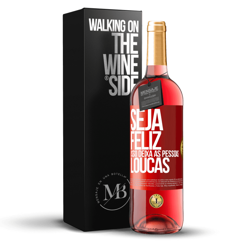 29,95 € Envio grátis | Vinho rosé Edição ROSÉ Seja feliz. Isso deixa as pessoas loucas Etiqueta Vermelha. Etiqueta personalizável Vinho jovem Colheita 2025 Tempranillo
