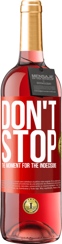 29,95 € | ロゼワイン ROSÉエディション 優柔不断の瞬間を止めないでください 赤いタグ. カスタマイズ可能なラベル 若いワイン 収穫 2023 Tempranillo