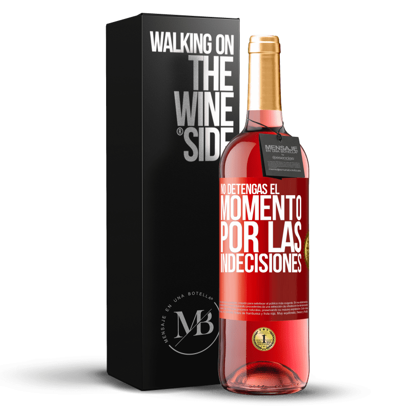 24,95 € Envoi gratuit | Vin rosé Édition ROSÉ N'arrêtez pas le moment pour les indécisions Étiquette Rouge. Étiquette personnalisable Vin jeune Récolte 2021 Tempranillo