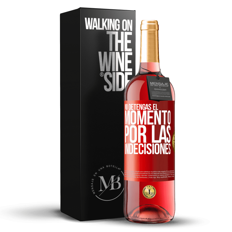 29,95 € Envío gratis | Vino Rosado Edición ROSÉ No detengas el momento por las indecisiones Etiqueta Roja. Etiqueta personalizable Vino joven Cosecha 2024 Tempranillo