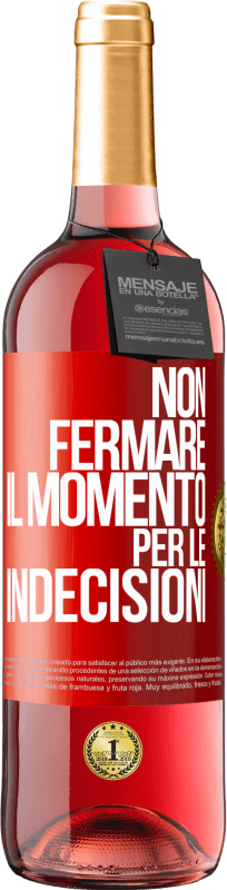 29,95 € | Vino rosato Edizione ROSÉ Non fermare il momento per le indecisioni Etichetta Rossa. Etichetta personalizzabile Vino giovane Raccogliere 2024 Tempranillo