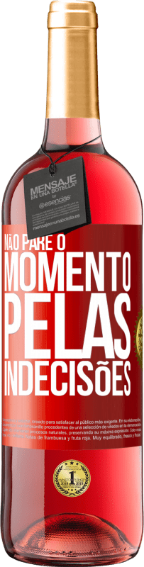 29,95 € | Vinho rosé Edição ROSÉ Não pare o momento pelas indecisões Etiqueta Vermelha. Etiqueta personalizável Vinho jovem Colheita 2025 Tempranillo