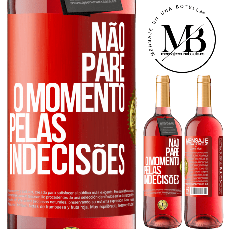 29,95 € Envio grátis | Vinho rosé Edição ROSÉ Não pare o momento pelas indecisões Etiqueta Vermelha. Etiqueta personalizável Vinho jovem Colheita 2025 Tempranillo