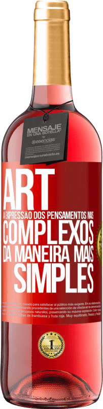 «ART A expressão dos pensamentos mais complexos da maneira mais simples» Edição ROSÉ