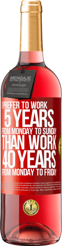«我更喜欢从星期一到星期日工作5年，而不是从星期一到星期五工作40年» ROSÉ版