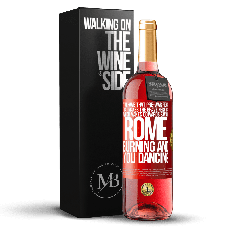 29,95 € Free Shipping | Rosé Wine ROSÉ Edition You have that pre-war peace that makes the brave nervous, which makes cowards savage. Rome burning and you dancing Red Label. Customizable label Young wine Harvest 2023 Tempranillo