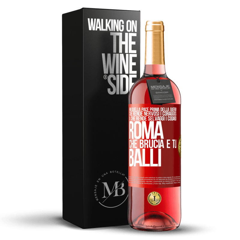 29,95 € Spedizione Gratuita | Vino rosato Edizione ROSÉ Hai quella pace prima della guerra che rende nervosi i coraggiosi, il che rende selvaggi i codardi. Roma che brucia e tu Etichetta Rossa. Etichetta personalizzabile Vino giovane Raccogliere 2024 Tempranillo