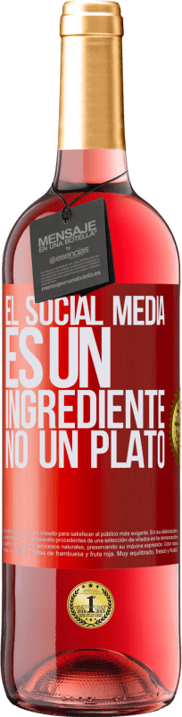 29,95 € | Vino Rosado Edición ROSÉ El social media es un ingrediente, no un plato Etiqueta Roja. Etiqueta personalizable Vino joven Cosecha 2025 Tempranillo
