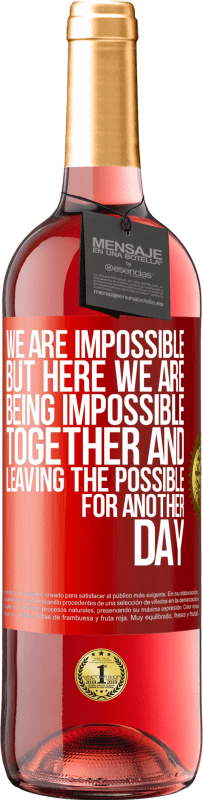 29,95 € | Rosé Wine ROSÉ Edition We are impossible, but here we are, being impossible together and leaving the possible for another day Red Label. Customizable label Young wine Harvest 2024 Tempranillo