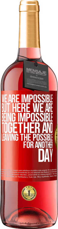 29,95 € Free Shipping | Rosé Wine ROSÉ Edition We are impossible, but here we are, being impossible together and leaving the possible for another day Red Label. Customizable label Young wine Harvest 2025 Tempranillo