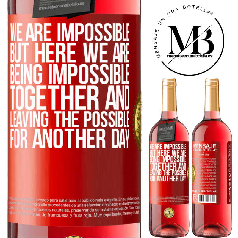 29,95 € Free Shipping | Rosé Wine ROSÉ Edition We are impossible, but here we are, being impossible together and leaving the possible for another day Red Label. Customizable label Young wine Harvest 2022 Tempranillo