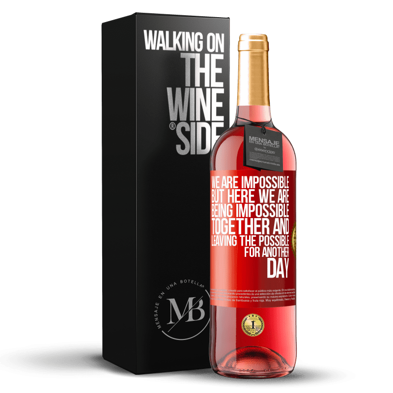 29,95 € Free Shipping | Rosé Wine ROSÉ Edition We are impossible, but here we are, being impossible together and leaving the possible for another day Red Label. Customizable label Young wine Harvest 2024 Tempranillo