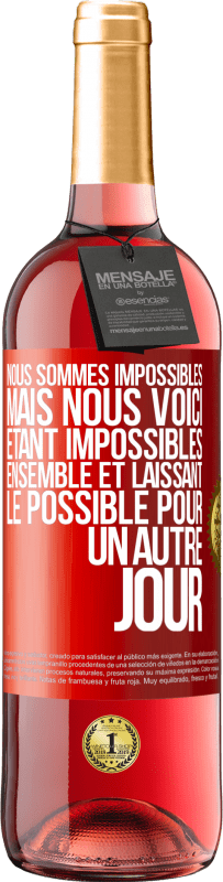 29,95 € Envoi gratuit | Vin rosé Édition ROSÉ Nous sommes impossibles, mais nous voici, étant impossibles ensemble et laissant le possible pour un autre jour Étiquette Rouge. Étiquette personnalisable Vin jeune Récolte 2025 Tempranillo