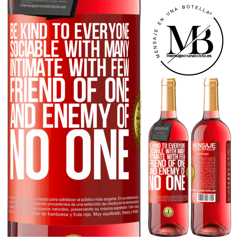 24,95 € Free Shipping | Rosé Wine ROSÉ Edition Be kind to everyone, sociable with many, intimate with few, friend of one, and enemy of no one Red Label. Customizable label Young wine Harvest 2021 Tempranillo