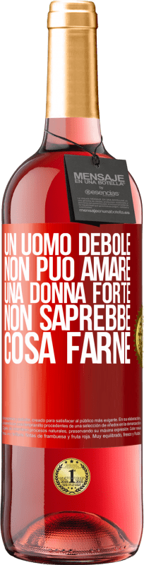 29,95 € | Vino rosato Edizione ROSÉ Un uomo debole non può amare una donna forte, non saprebbe cosa farne Etichetta Rossa. Etichetta personalizzabile Vino giovane Raccogliere 2025 Tempranillo