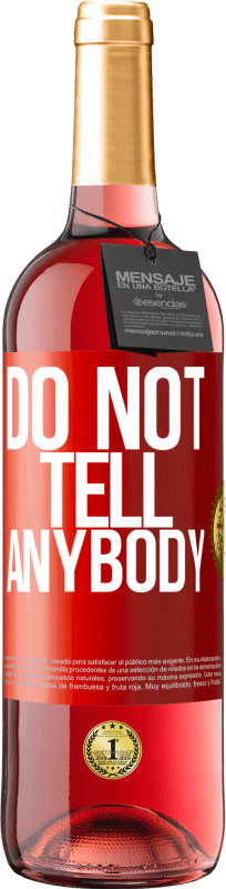 29,95 € | 桃红葡萄酒 ROSÉ版 Do not tell anybody 红色标签. 可自定义的标签 青年酒 收成 2024 Tempranillo