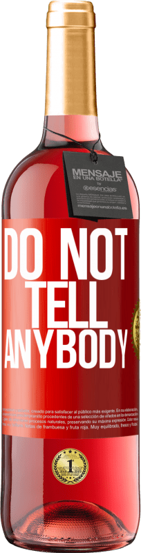 29,95 € Free Shipping | Rosé Wine ROSÉ Edition Do not tell anybody Red Label. Customizable label Young wine Harvest 2021 Tempranillo